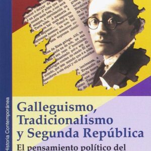 GALLEGUISMO, TRADICIONALISMO Y SEGUNDA REPÚBLICA