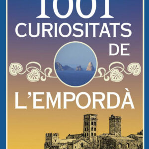 1001 CURIOSITATS DE L´EMPORDA