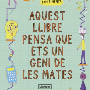 AQUEST LLIBRE PENSA QUE ETS UN GENI DE LES MATES