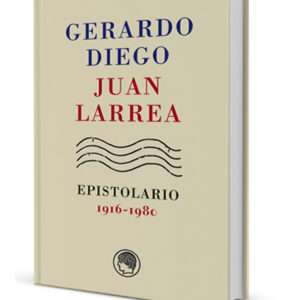 GERARDO DIEGO &JUAN LARREA, EPISTOLARIO, 1916-1980