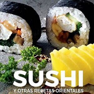 SUSHI Y OTRAS RECETAS ORIENTALES