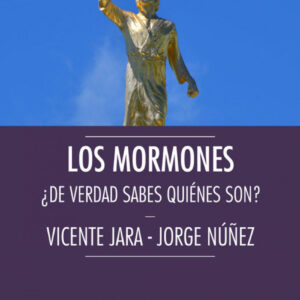 LOS MORMONES: ¿DE VERDAD SABES QUIENES SON?