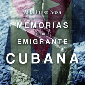 MEMORIAS DE UNA EMIGRANTE CUBANA