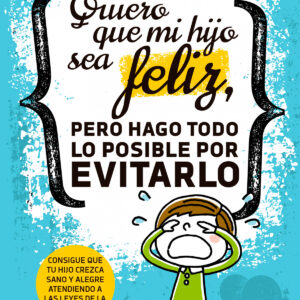 Quiero que mi hijo sea feliz
