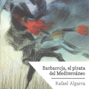BARBARROJA, EL PIRATA DEL MEDITERRANEO