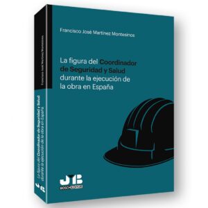 FIGURA DEL COORDINADOR DE SEGURIDD Y SALUD DURANTE LA EJECUCIÓN DE LA OBRA EN ESPAÑA