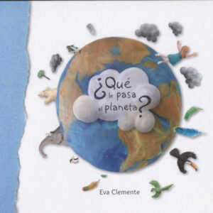 ¿QUE LE PASA AL PLANETA?