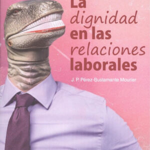 LA DIGNIDAD EN LAS RELACIONES LABORALES