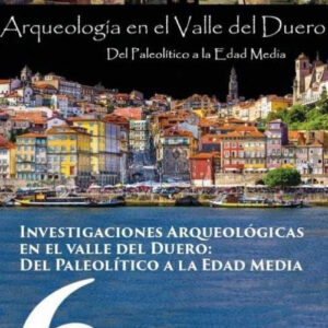 INVESTIGACIONES ARQUEOLÓGICAS DEL VALLE DEL DUERO