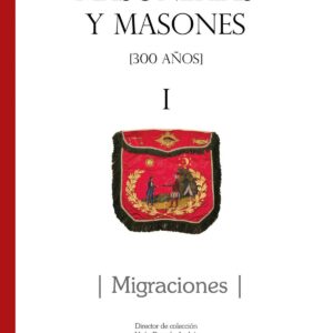 I.MASONERÍAS Y MASONES.MIGRACIONES