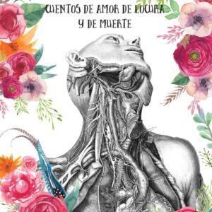 CUENTOS DE AMOR DE LOCURA Y DE MUERTE