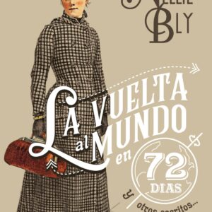 LA VUELTA AL MUNDO EN 72 DÍAS Y OTROS ESCRITOS..