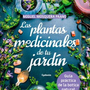 Las plantas medicinales de tu jardín