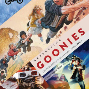 GENERACIÓN GOONIES. LOS AÑOS DORADOS DE LA PRODUCTORA AMBLIN