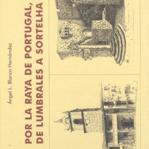 Por la raya de portugal, de lumbrales a sortelha