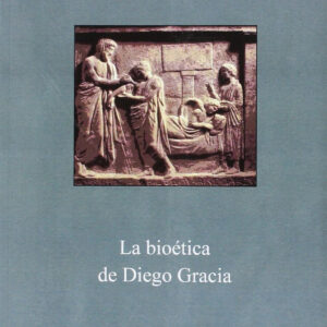 LA BIOÉTICA DE DIEGO GRACIA