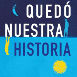 SÓLO QUEDÓ NUESTRA HISTORIA