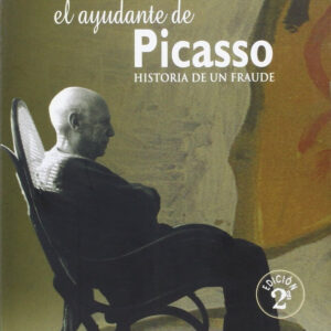 El ayudante de Picasso. Historia de un fraude
