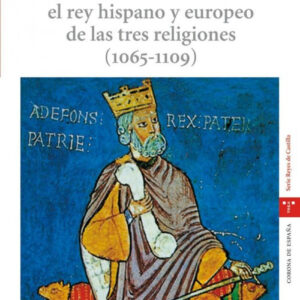 Alfonso vi:rey hispano y europeo tres religiones 1065-1109