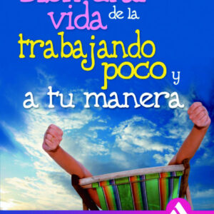 Disfrutar De La Vida Trabajando Poco Y A