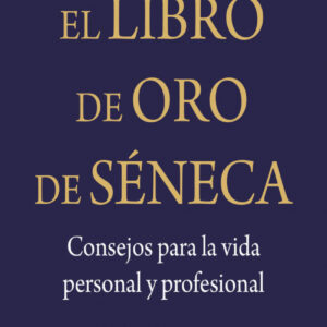 Libro De Oro De Seneca Consejos Para La