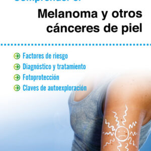 Comprender El Melanoma Y Otros Canceres