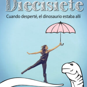 Diecisiete. Cuando desperté, el dinosaurio estaba allí