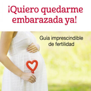 Quiero quedarme embarazada ya!