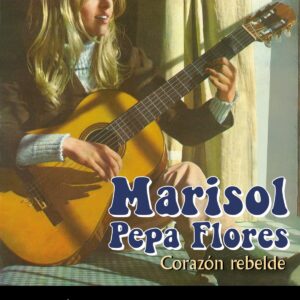 MARISOL, PEPA FLORES.CORAZÓN REBELDE