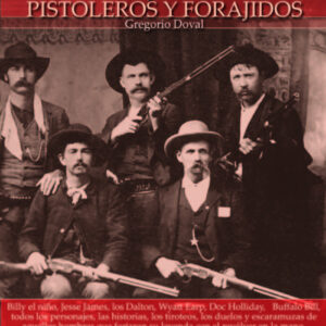 Breve historia del salvaje oeste. Pistoleros y forajidos