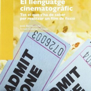 El llenguatge cinematográfic. Tot el que s'ha de saber per realitzar un film de ficció