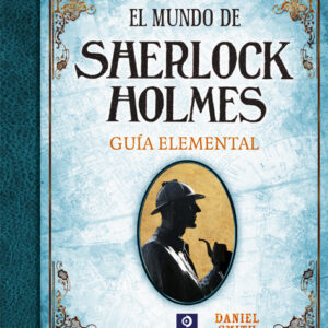 EL MUNDO DE SHERLOCK HOLMES GUIA ELEMENTAL