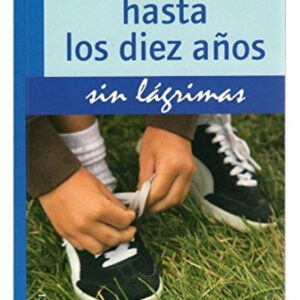 Educar niños hasta los 10 años sin lágrimas
