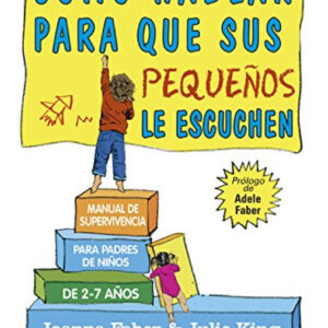 CÓMO HABLAR PARA QUE SUS PEQUEÑOS LE ESCUCHEN