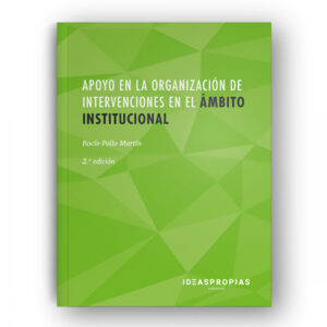 APOYO EN LA ORGANIZACIÓN DE INTERVENCIONES EN EL ÁMBITO INSTITUCIONAL. 2ª EDICIÓN