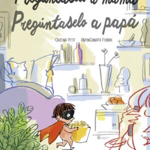 PREGÚNTASELO A MAMÁ. PREGÚNTASELO A PAPÁ