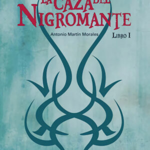 LA CAZA DEL NIGROMANTE. LIBRO I