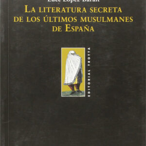 LA LITERATURA SECRETA ÚLTIMOS MUSULMANES ESPAÑA
