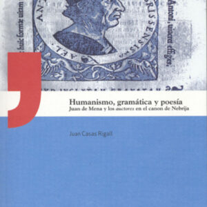 Humanismo, Gramatica Y Poesia. Juan De Mena Y Los Auctores