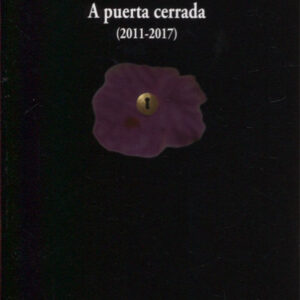 A PUERTA CERRADA (2011-2017)