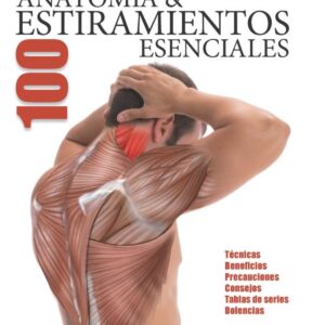 ANATOMÍA &100 ESTIRAMIENTOS ESENCIALES