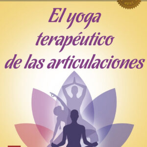EL YOGA TERAPÉUTICO DE LAS ARTICULACIONES