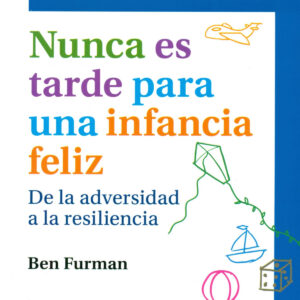 NUNCA ES TARDE PARA INFANCIA FELIZ