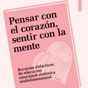 PENSAR CON EL CORAZÓN, SENTIR CON LA MENTE