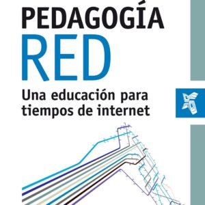 Pedagogía red.Una educación para tiempos de Internet