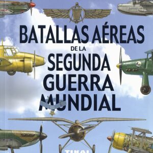 BATALLAS AÉREAS DE LA SEGUNDA GUERRA MUNDIAL