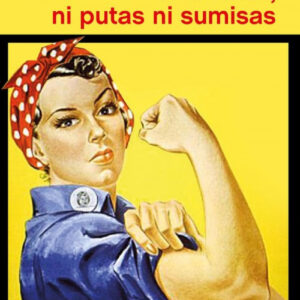 REBELDES, NI PUTAS NI SUMISAS