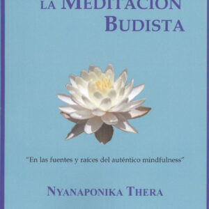 EL CORAZON DE LA MEDITACION BUDISTA