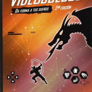 DISEÑO DE VIDEOJUEGOS (2ª ED.2015): DA FORMA A TUS SUEÑOS