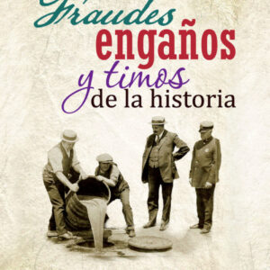 Fraudes, engaños y timos de la historia